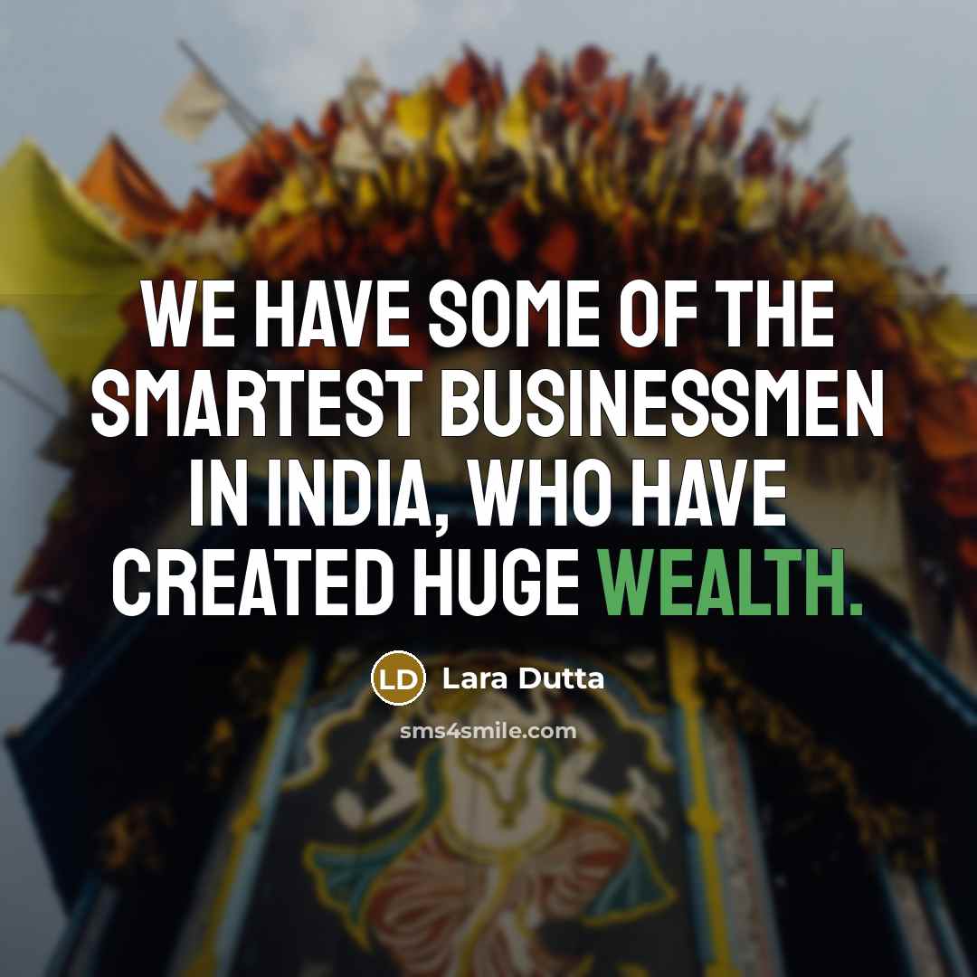 “We have some of the smartest businessmen in India, who…” quote by Lara Dutta