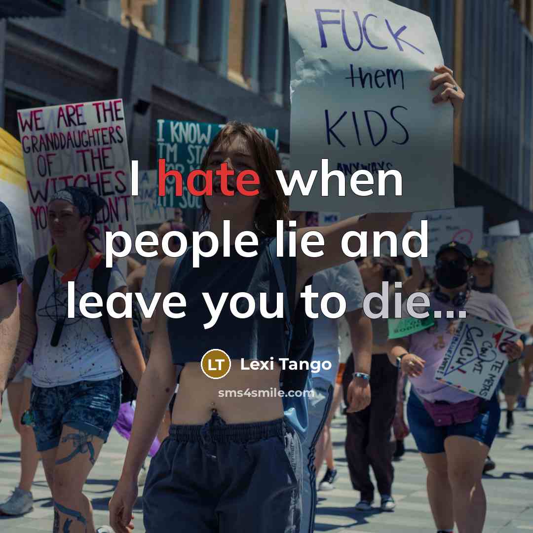 “I hate when people lie and leave you to die...…” quote by Lexi Tango