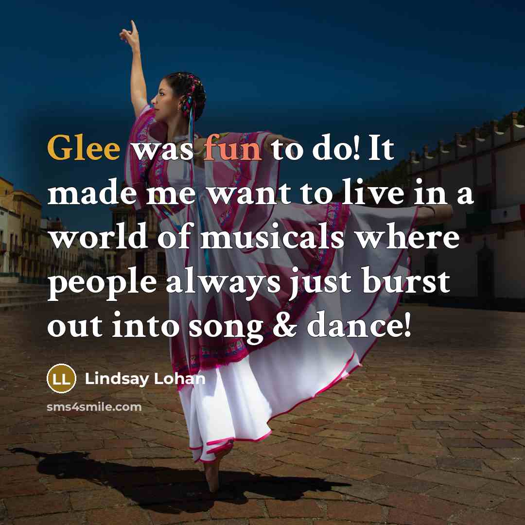 “Glee was fun to do! It made me want to…” quote by Lindsay Lohan