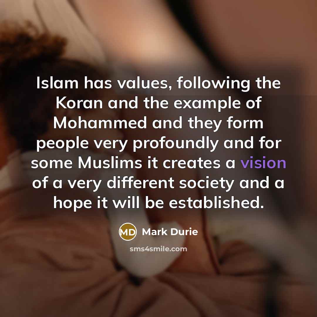 “Islam has values, following the Koran and the example of…” quote by Mark Durie
