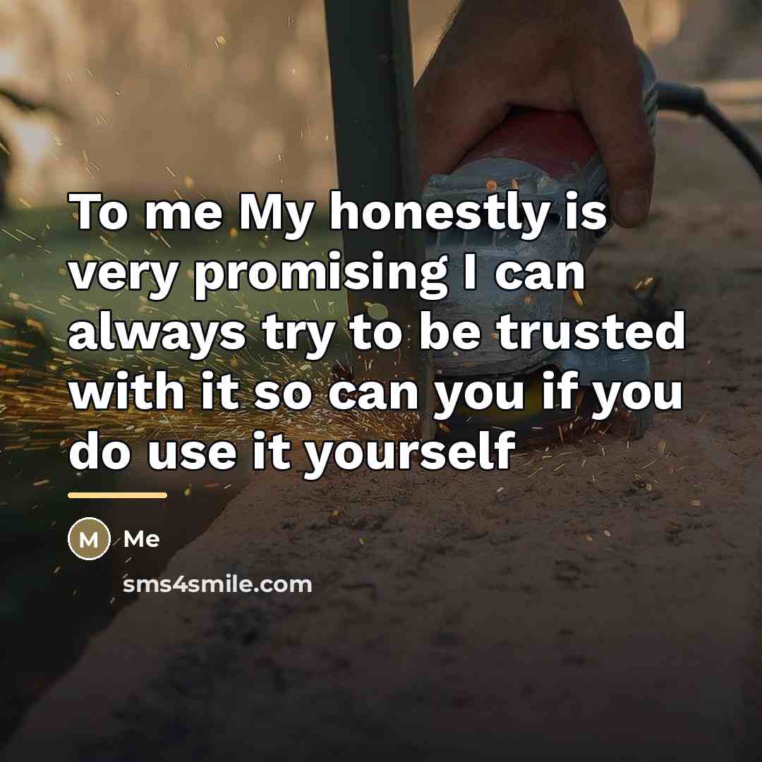“To me My honestly is very promising I can always…” quote by Me
