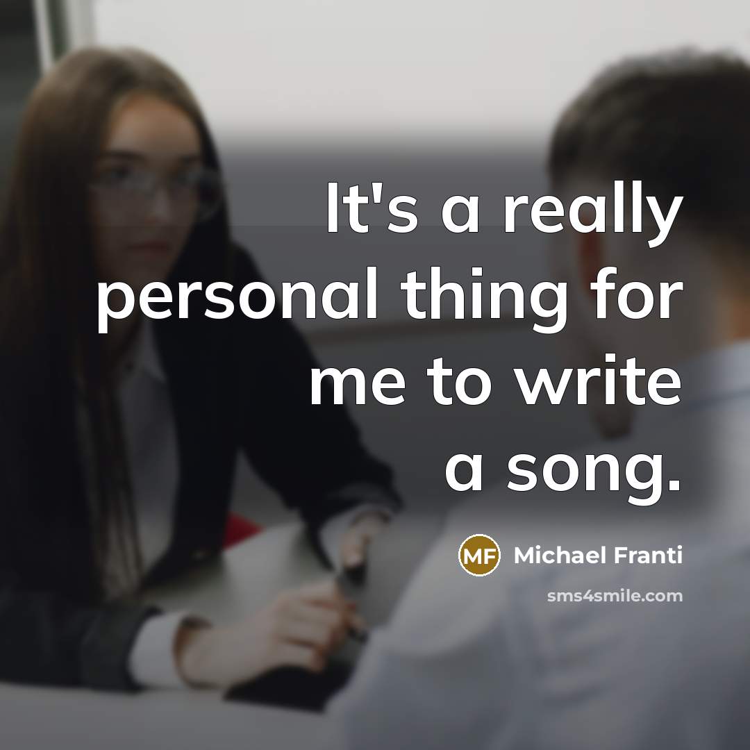 “It's a really personal thing for me to write a…” quote by Michael Franti