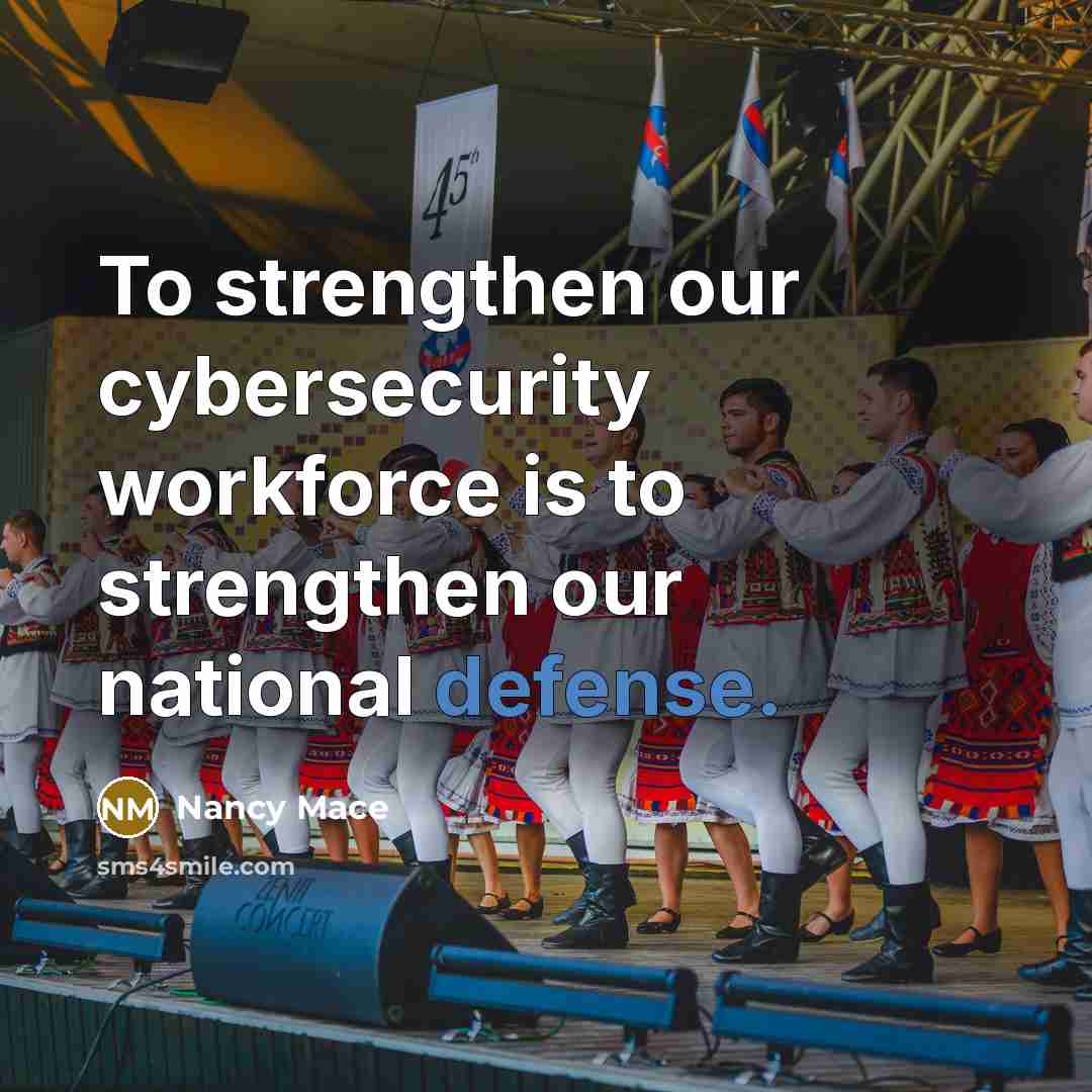 “To strengthen our cybersecurity workforce is to strengthen our national…” quote by Nancy Mace
