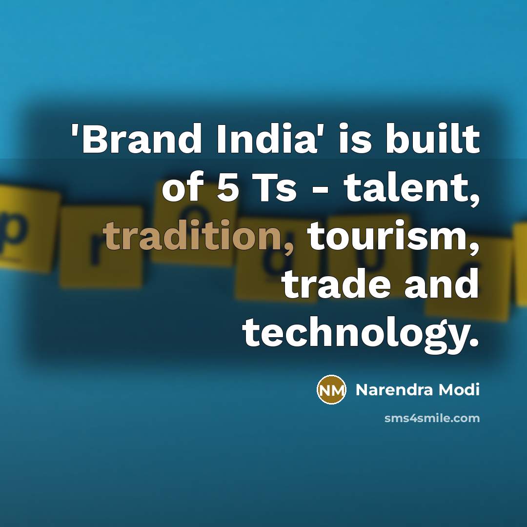 “'Brand India' is built of 5 Ts - talent, tradition,…” quote by Narendra Modi