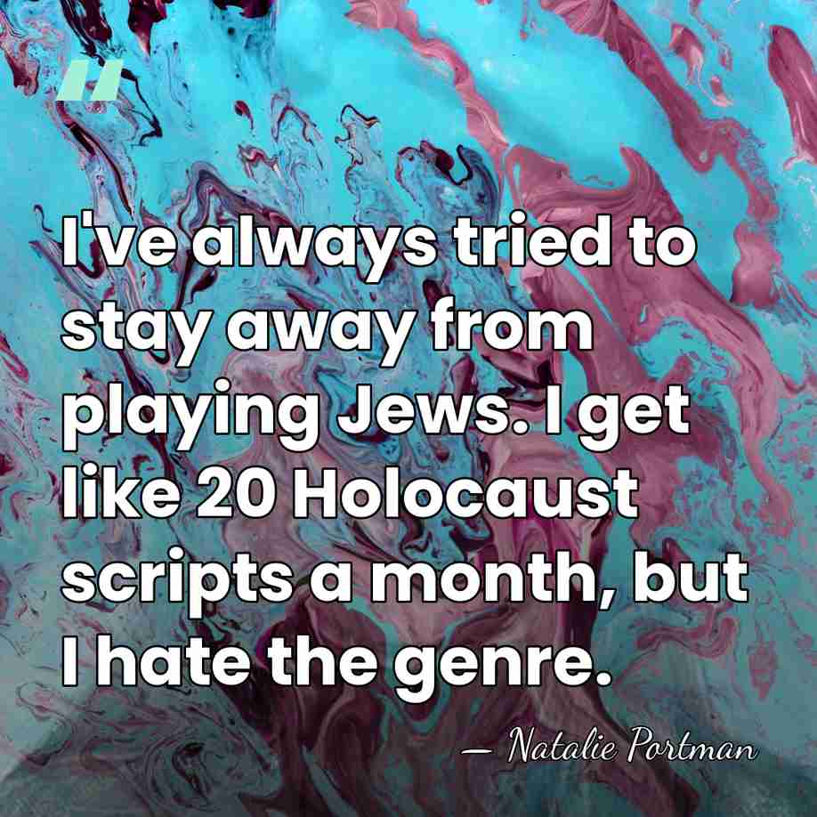 I've always tried to stay away from playing Jews. I get like&hellip; - Natalie Portman
