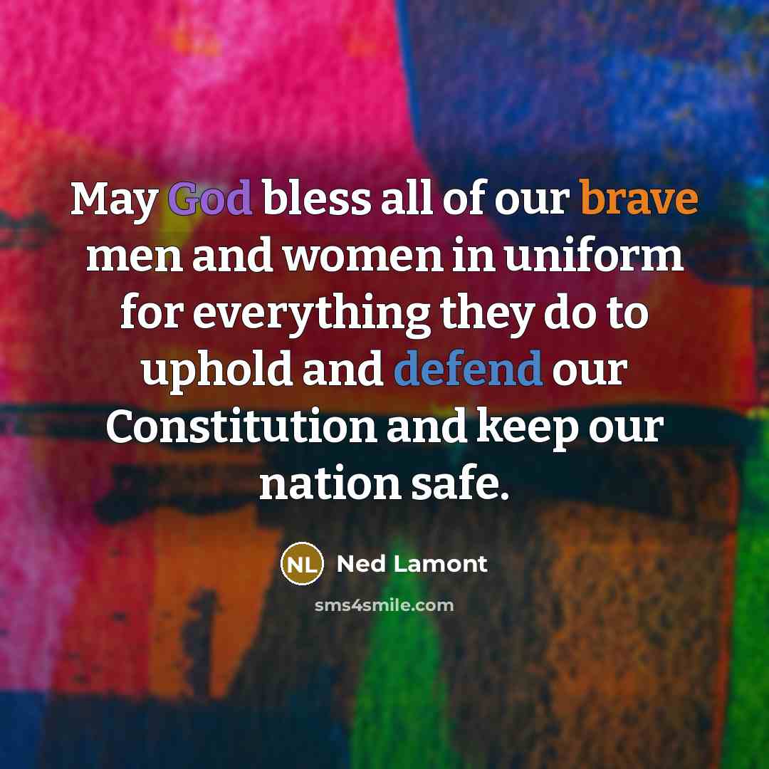 “May God bless all of our brave men and women…” quote by Ned Lamont