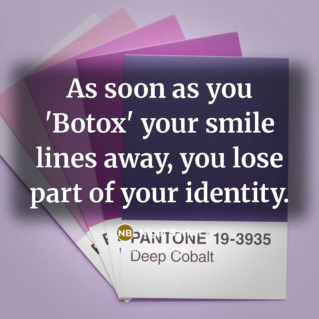 “As soon as you 'Botox' your smile lines away, you…” quote by Nigel Barker