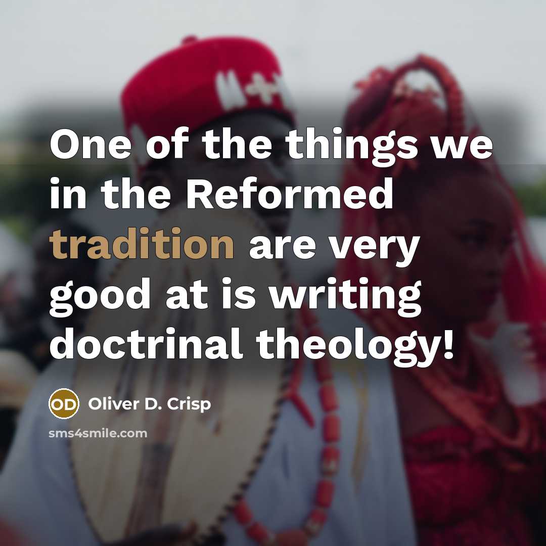“One of the things we in the Reformed tradition are…” quote by Oliver D. Crisp
