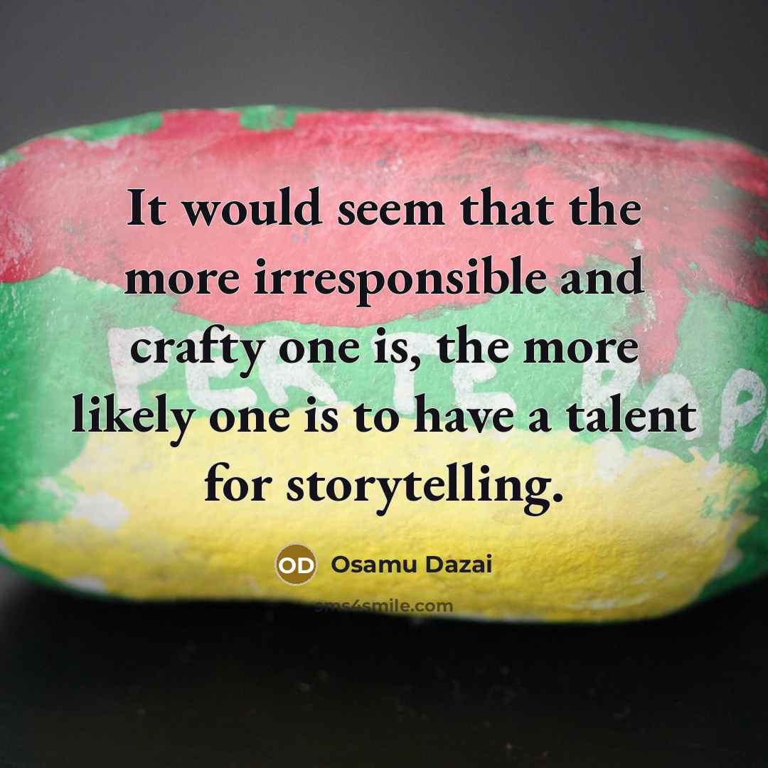 “It would seem that the more irresponsible and crafty one…” quote by Osamu Dazai