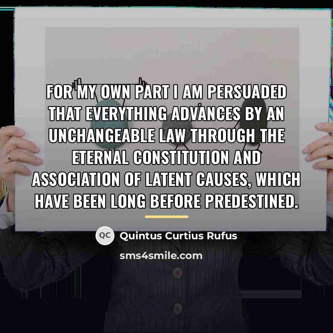 “For my own part I am persuaded that everything advances…” quote by Quintus Curtius Rufus