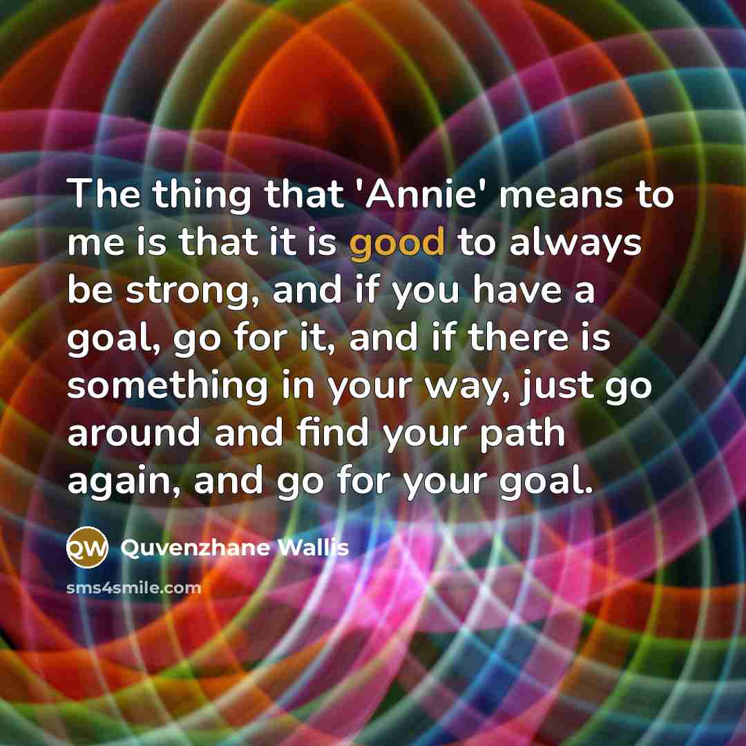 “The thing that 'Annie' means to me is that it…” quote by Quvenzhane Wallis