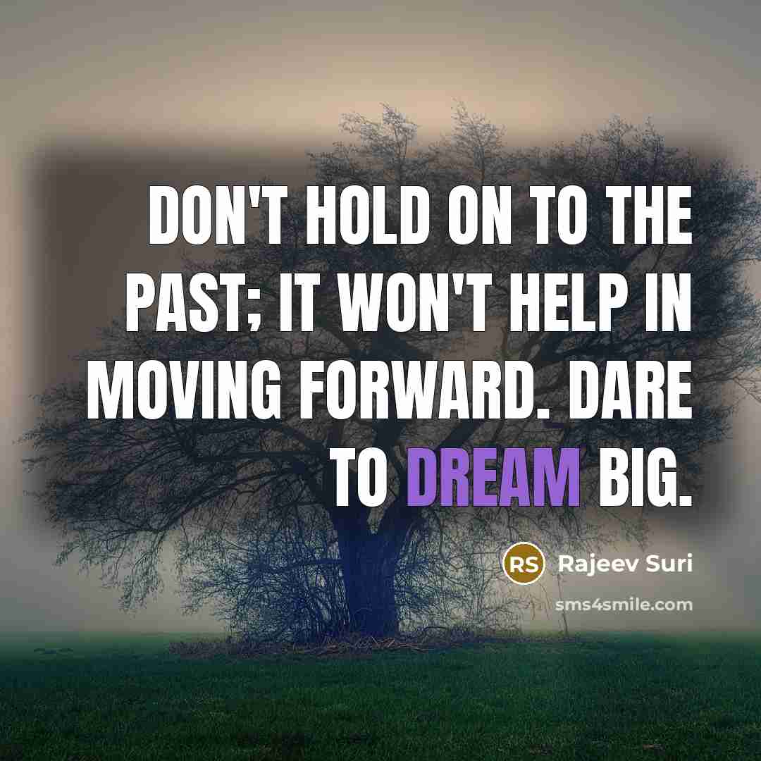 “Don't hold on to the past; it won't help in…” quote by Rajeev Suri
