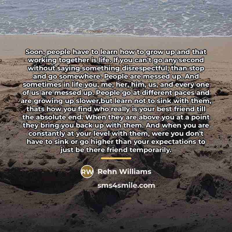 “Soon, people have to learn how to grow up and…” quote by Rehn Williams