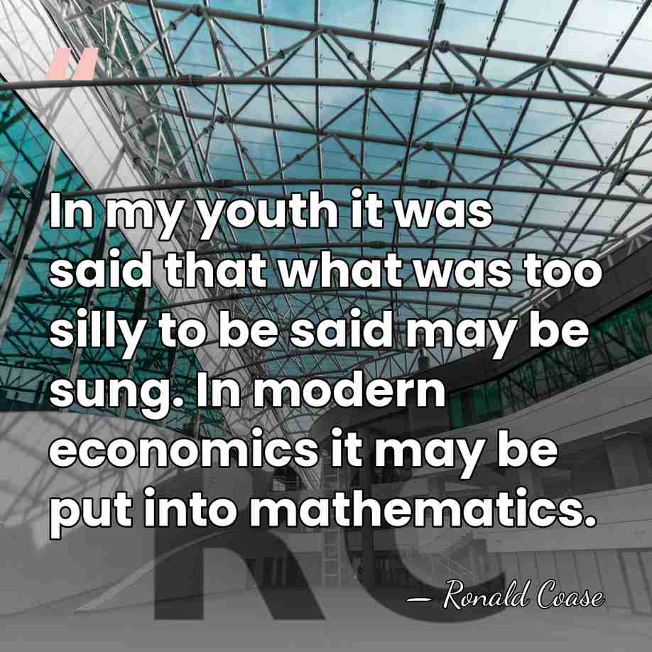 In my youth it was said that what was too silly to&hellip; - Ronald Coase