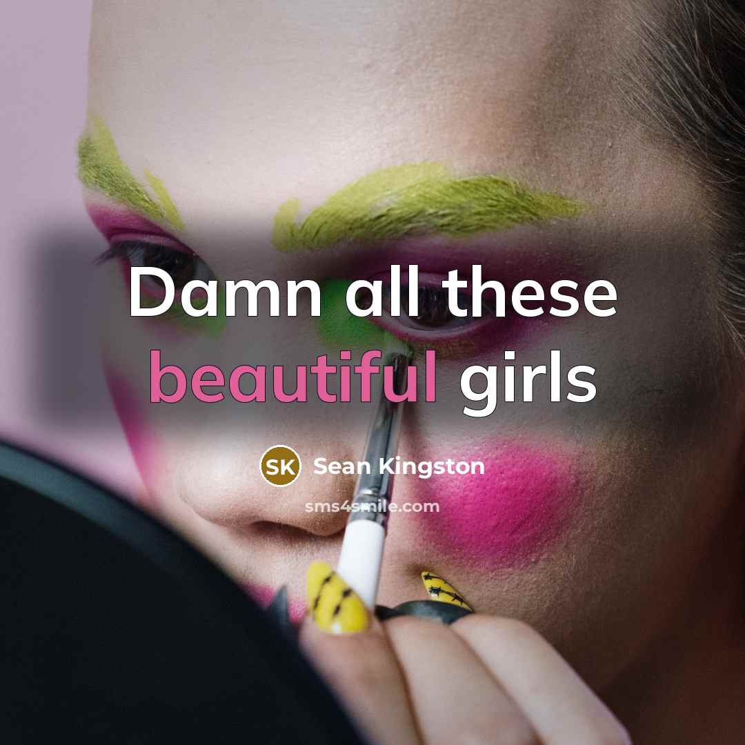 “Damn all these beautiful girls” quote by Sean Kingston