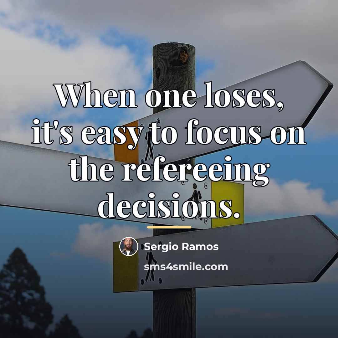 “When one loses, it's easy to focus on the refereeing…” quote by Sergio Ramos