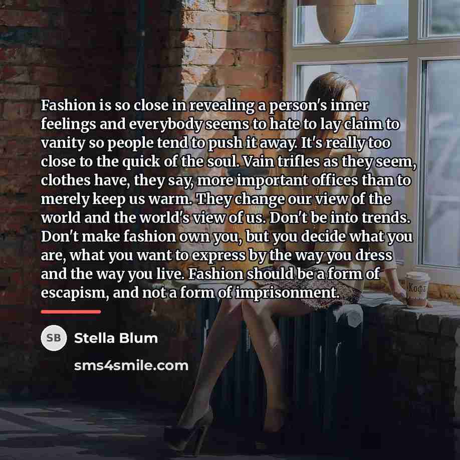 “Fashion is so close in revealing a person's inner feelings…” quote by Stella Blum