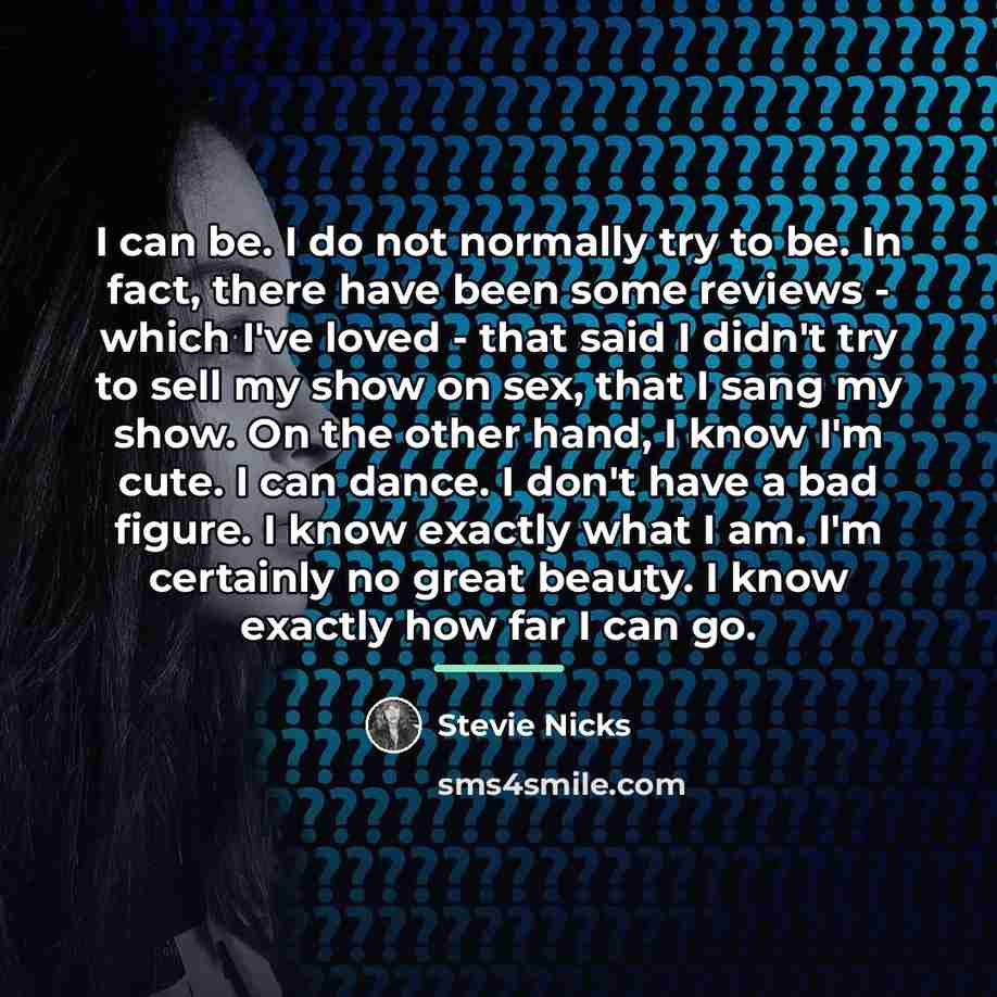 “I can be. I do not normally try to be.…” quote by Stevie Nicks
