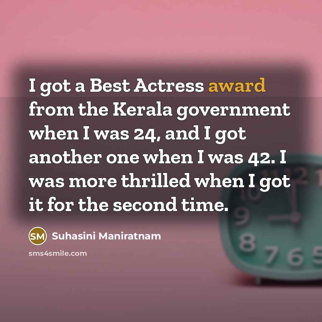 “I got a Best Actress award from the Kerala government…” quote by Suhasini Maniratnam