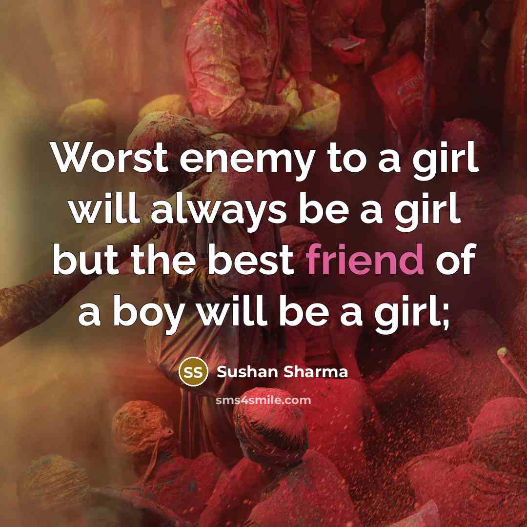 “Worst enemy to a girl will always be a girl…” quote by Sushan Sharma