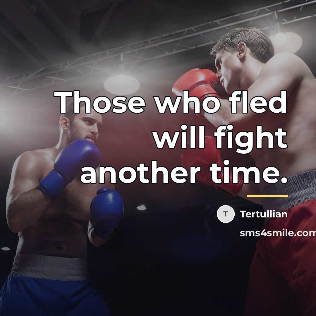 “Those who fled will fight another time.…” quote by Tertullian