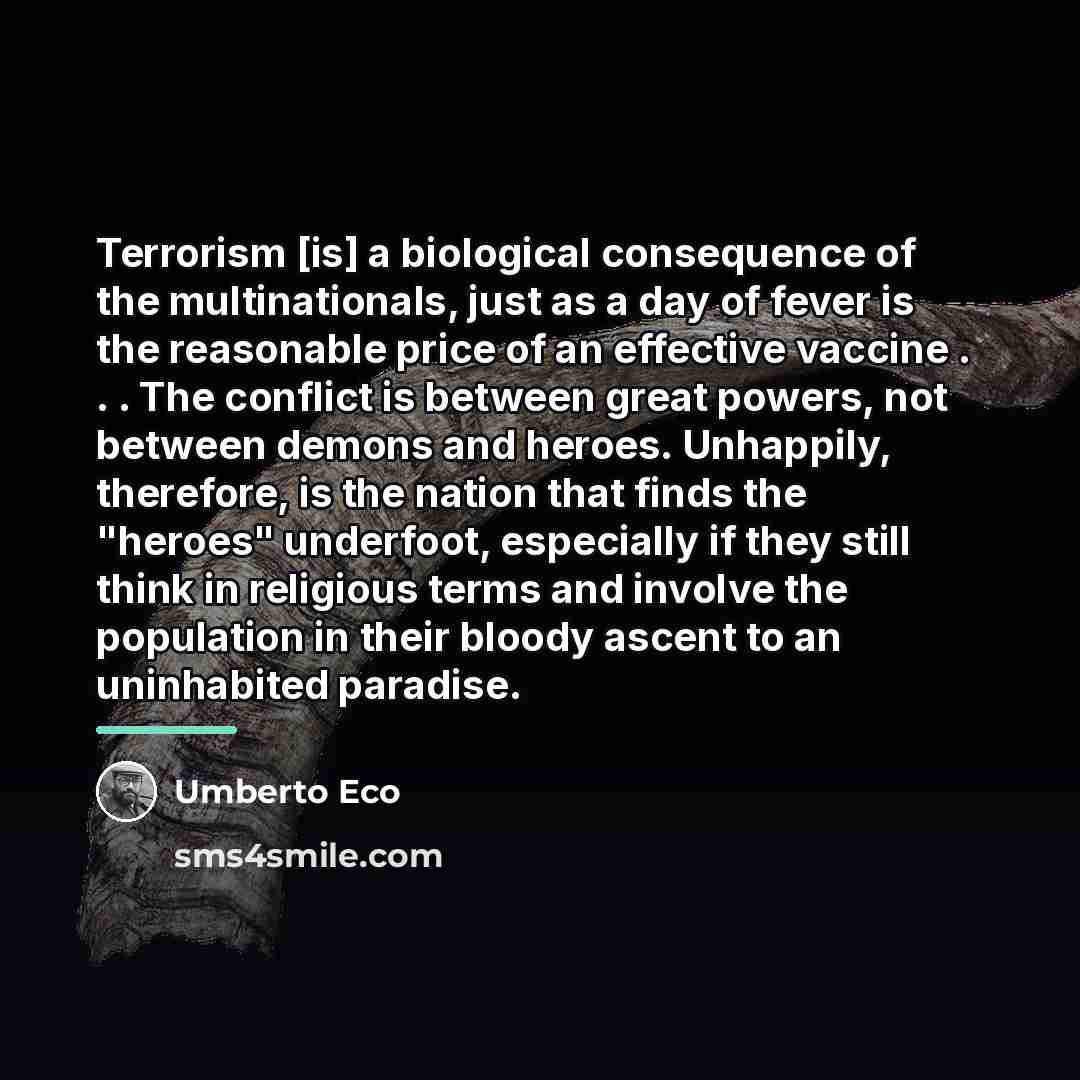 “Terrorism [is] a biological consequence of the multinationals, just as…” quote by Umberto Eco