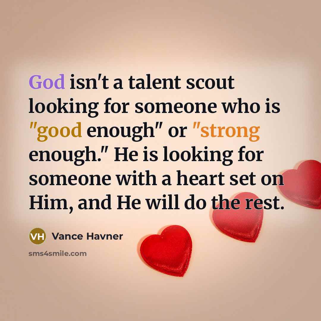 “God isn't a talent scout looking for someone who is…” quote by Vance Havner