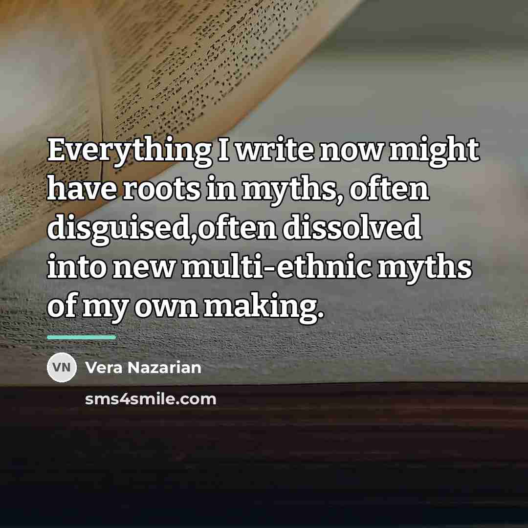 “Everything I write now might have roots in myths, often…” quote by Vera Nazarian