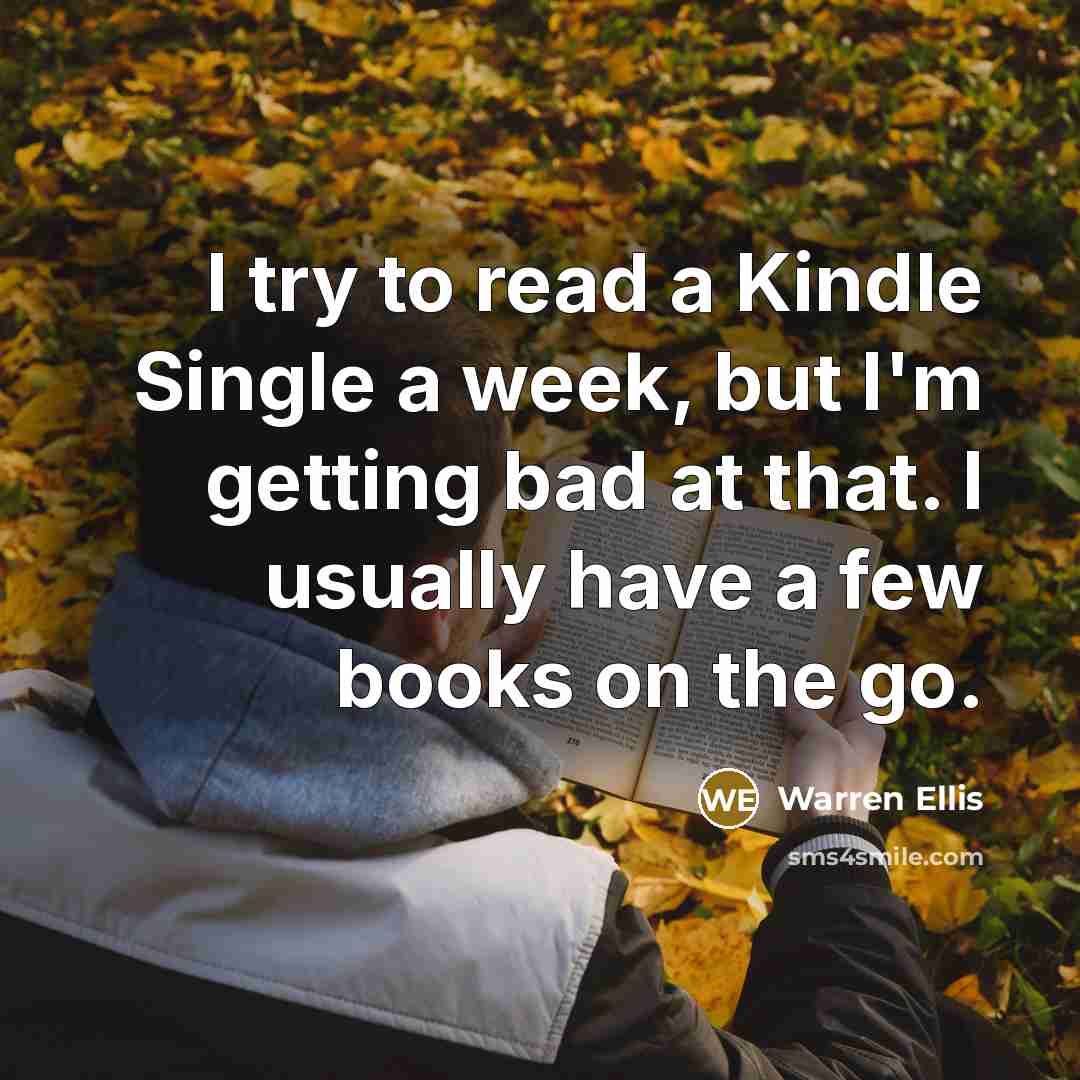 “I try to read a Kindle Single a week, but…” quote by Warren Ellis