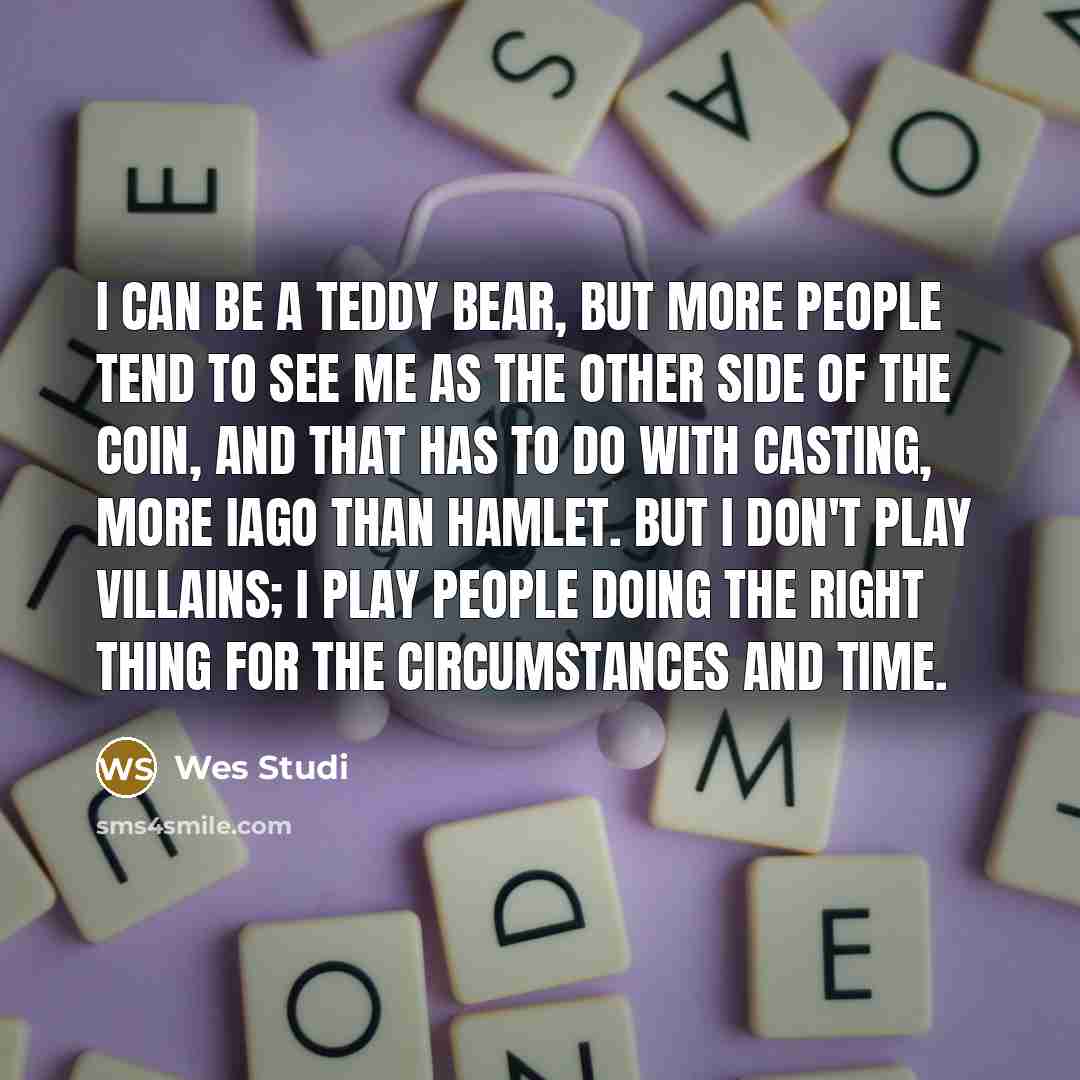 “I can be a teddy bear, but more people tend…” quote by Wes Studi