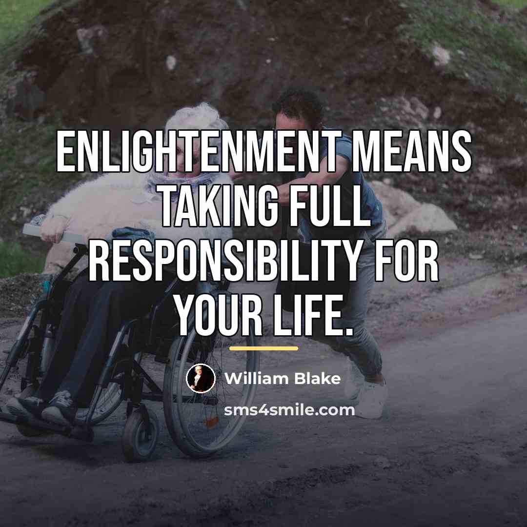 “Enlightenment means taking full responsibility for your life.…” quote by William Blake