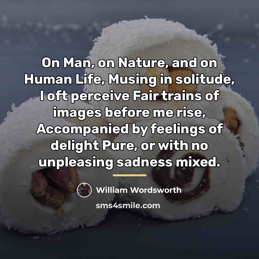“On Man, on Nature, and on Human Life, Musing in…” quote by William Wordsworth