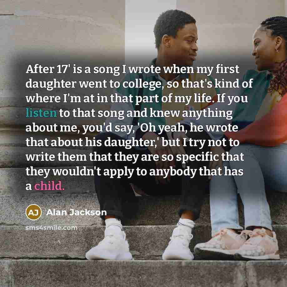 “After 17' is a song I wrote when my first…” quote by Alan Jackson