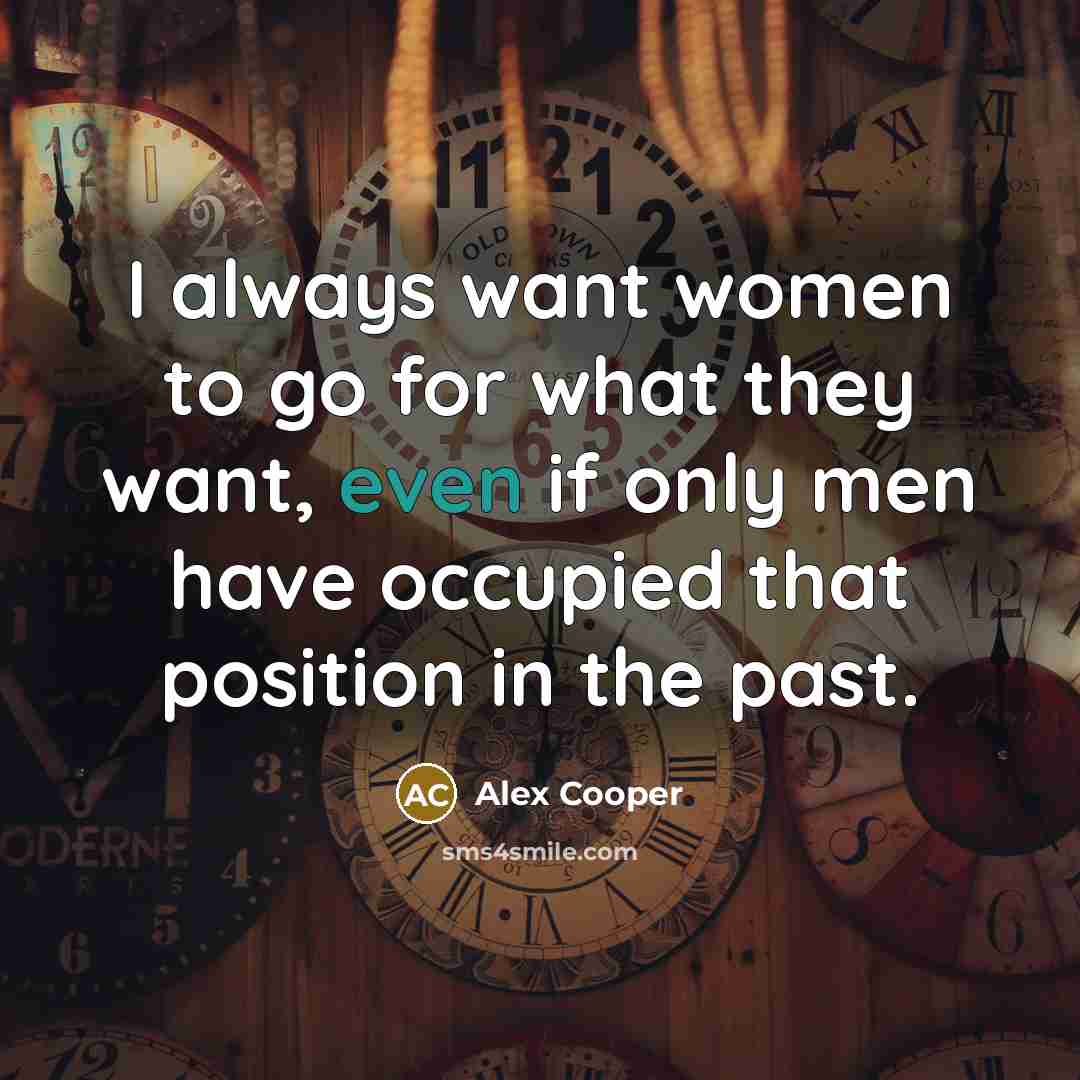 “I always want women to go for what they want,…” quote by Alex Cooper