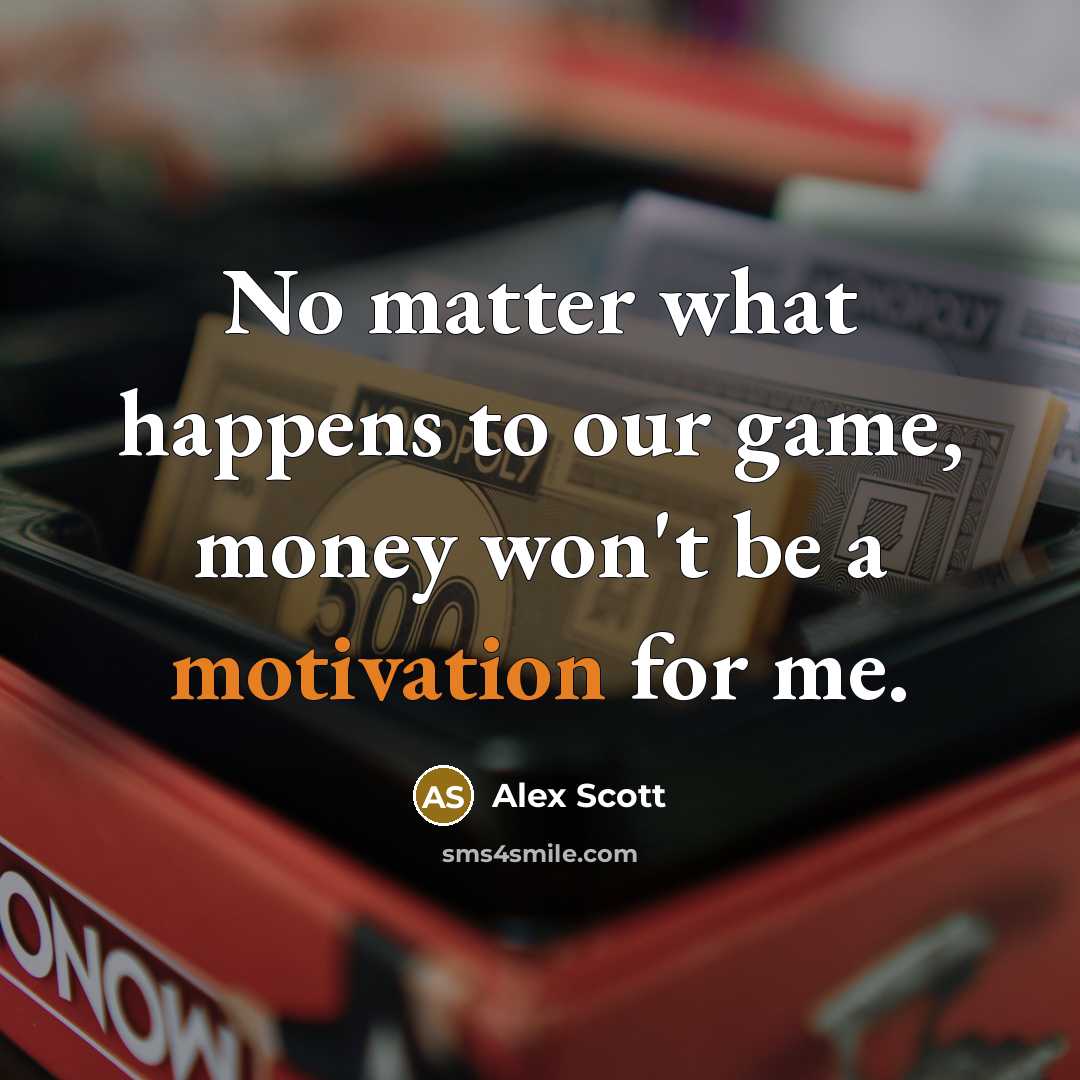 “No matter what happens to our game, money won't be…” quote by Alex Scott
