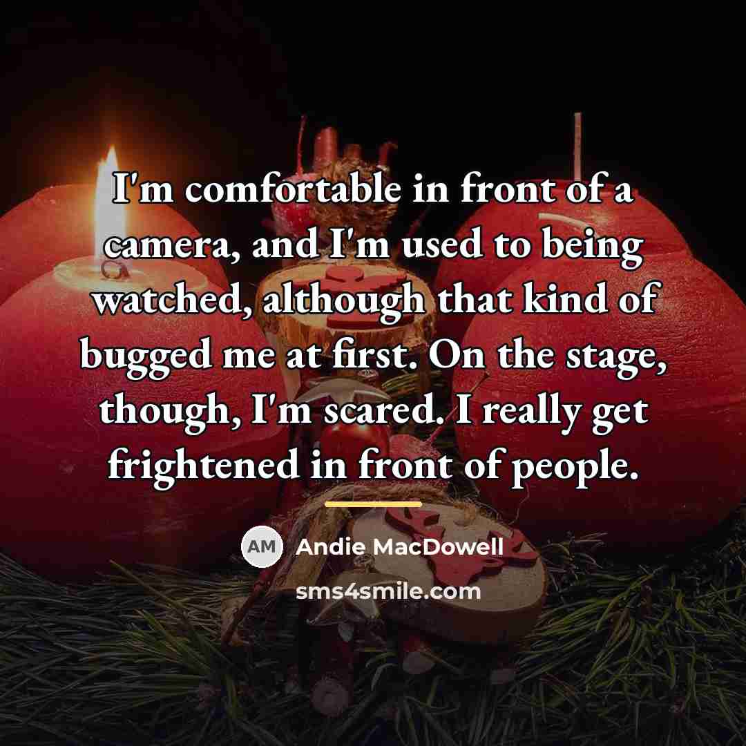 “I'm comfortable in front of a camera, and I'm used…” quote by Andie MacDowell