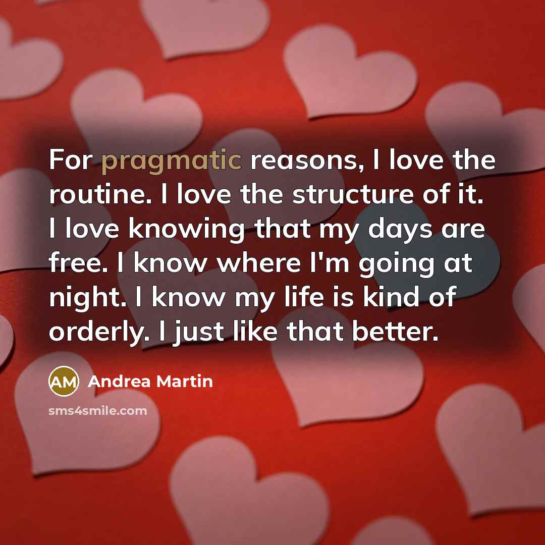 “For pragmatic reasons, I love the routine. I love the…” quote by Andrea Martin