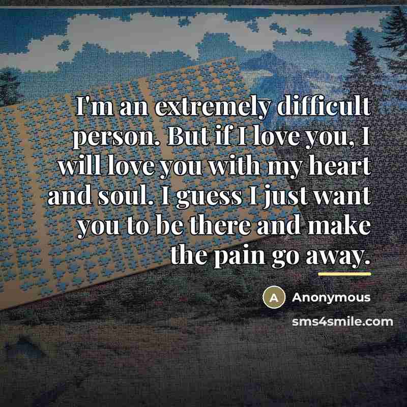 “I'm an extremely difficult person. But if I love you,…” quote by Anonymous