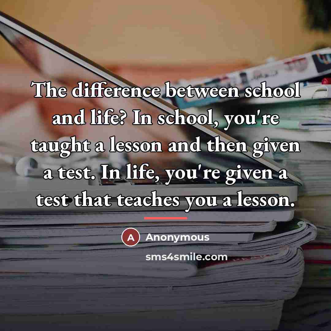 “The difference between school and life? In school, you're taught…” quote by Gary Baker