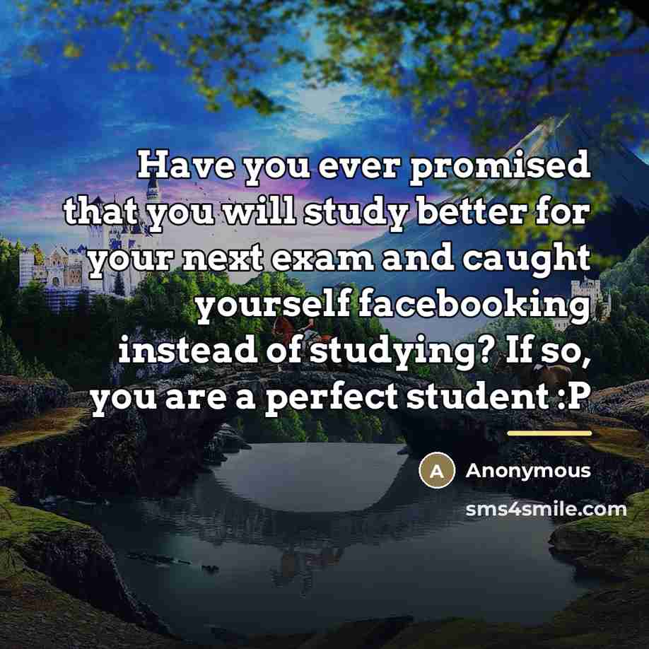 “Have you ever promised that you will study better for…” quote by Anonymous