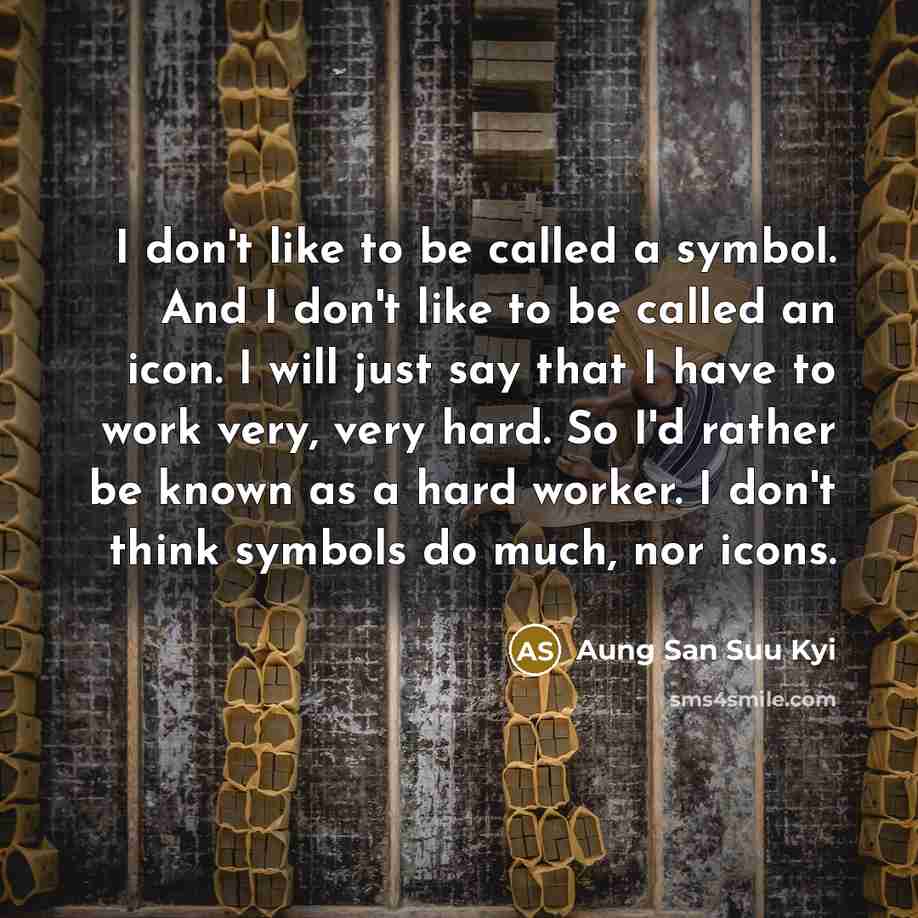 “I don't like to be called a symbol. And I…” quote by Aung San Suu Kyi