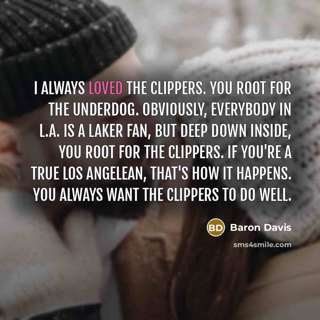 “I always loved the Clippers. You root for the underdog.…” quote by Baron Davis
