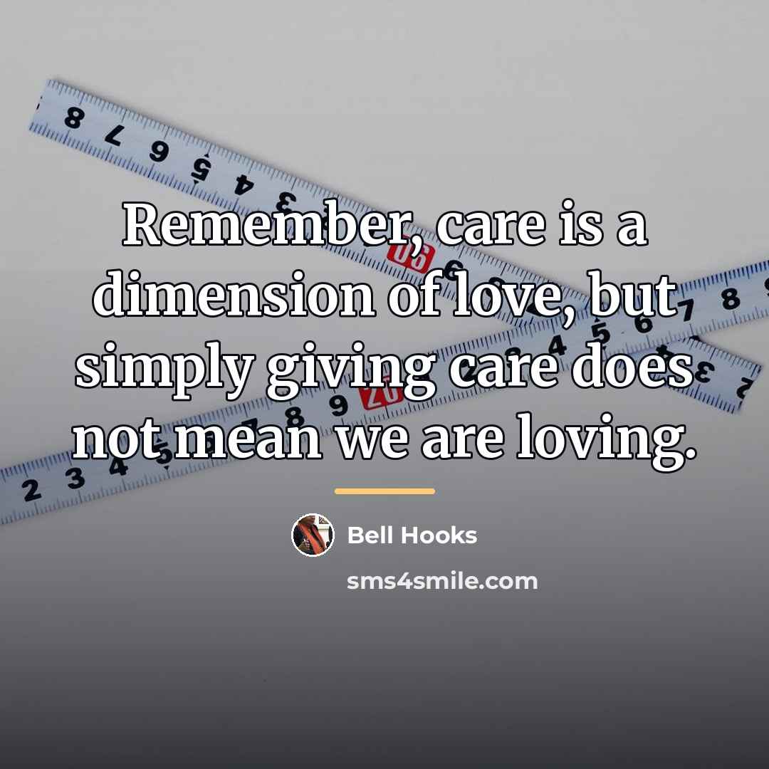 “Remember, care is a dimension of love, but simply giving…” quote by Bell Hooks