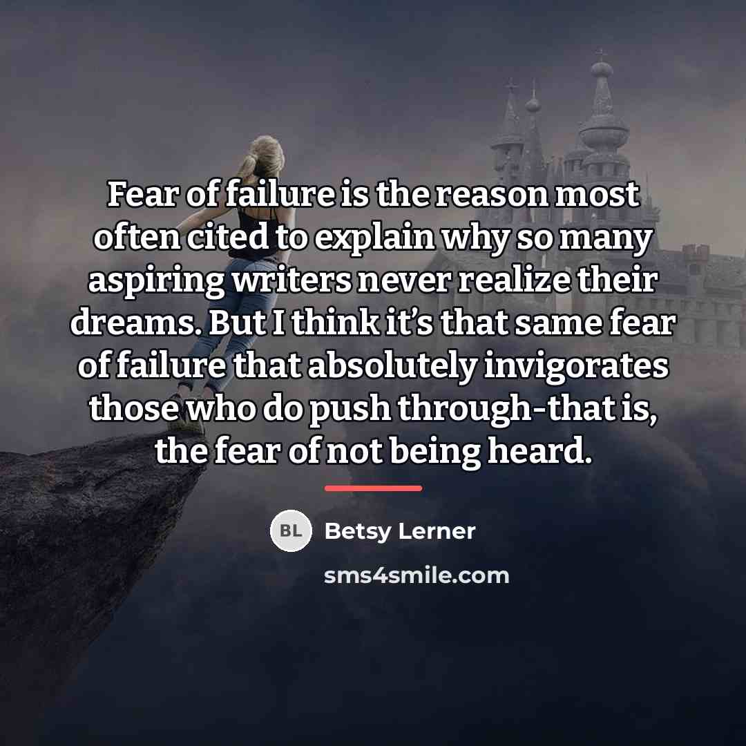 “Fear of failure is the reason most often cited to…” quote by Betsy Lerner