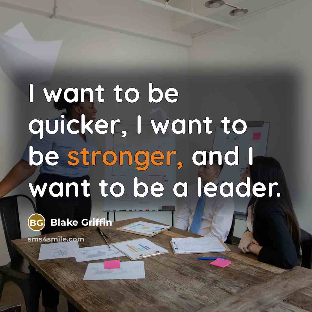 “I want to be quicker, I want to be stronger,…” quote by Blake Griffin