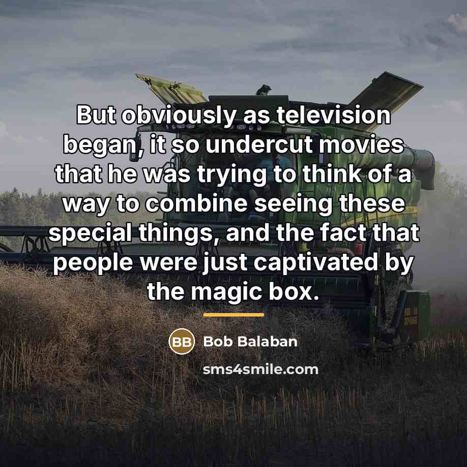 “But obviously as television began, it so undercut movies that…” quote by Bob Balaban