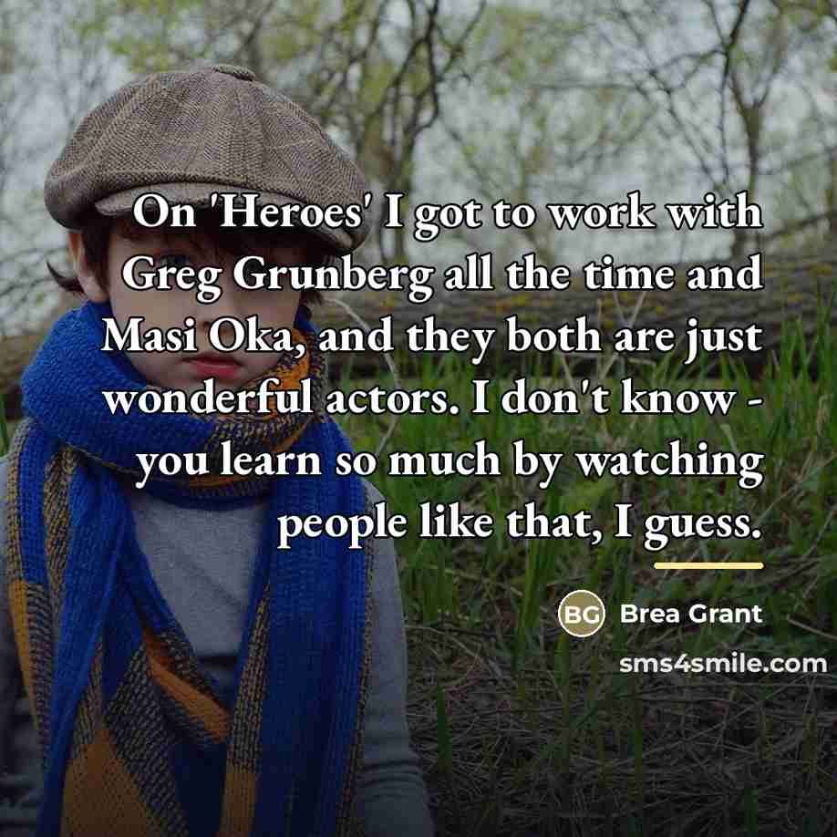 “On 'Heroes' I got to work with Greg Grunberg all…” quote by Brea Grant