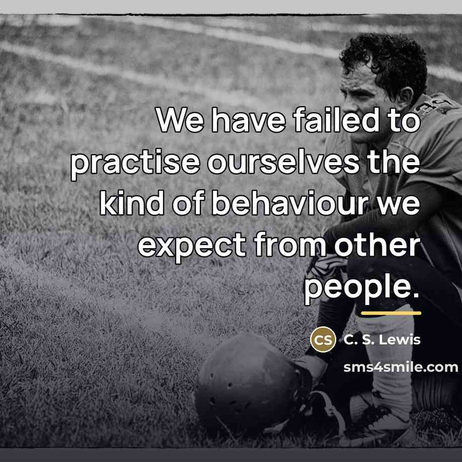 “We have failed to practise ourselves the kind of behaviour…” quote by C. S. Lewis