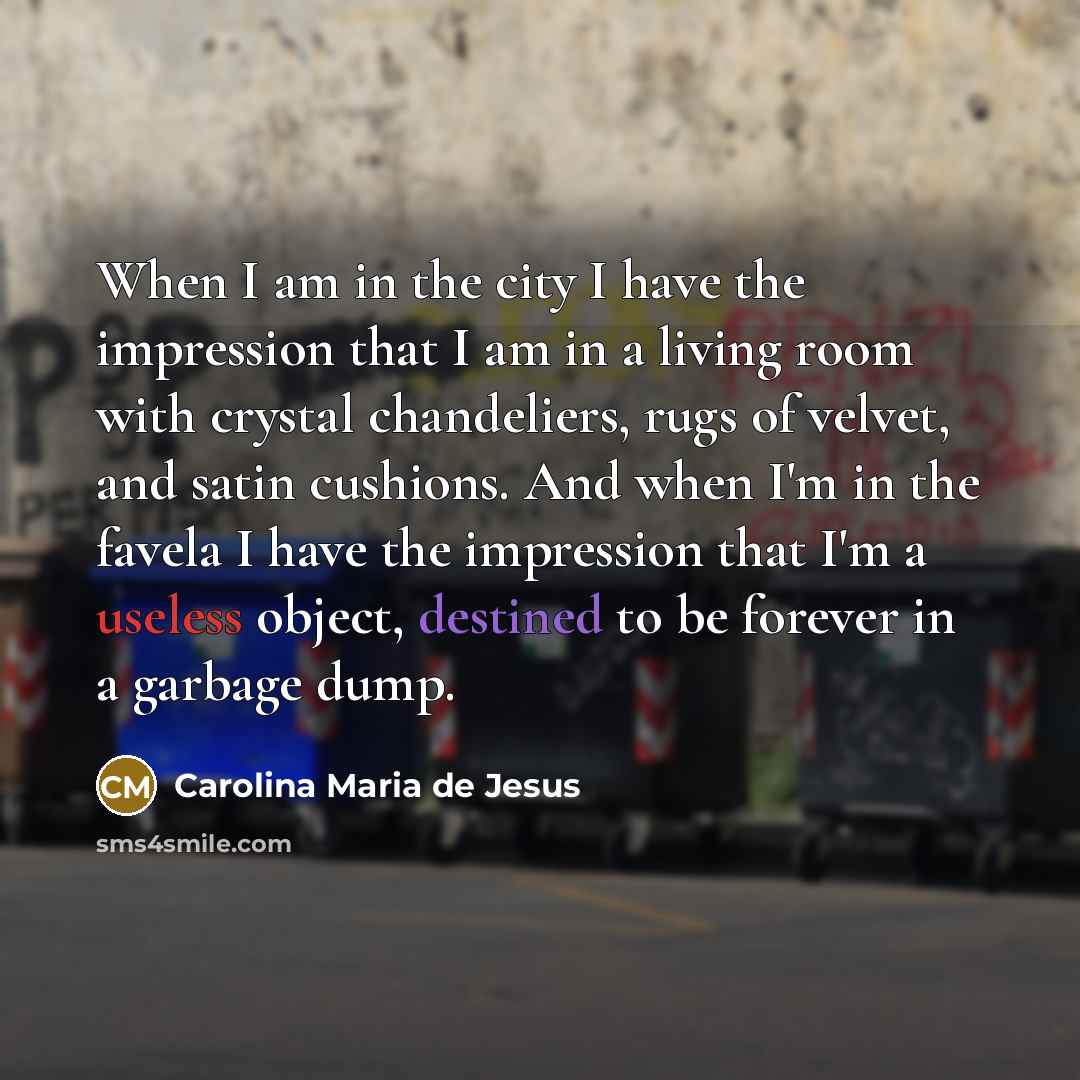 “When I am in the city I have the impression…” quote by Carolina Maria de Jesus