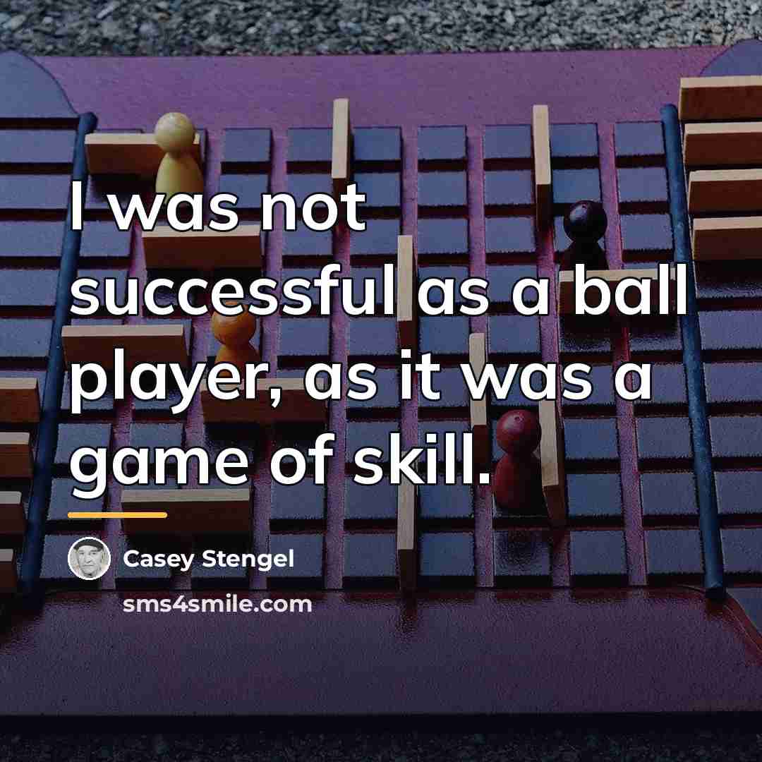 “I was not successful as a ball player, as it…” quote by Casey Stengel